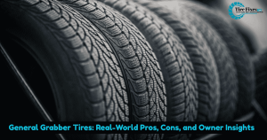 General Grabber Tires: Real-World Pros, Cons, and Owner Insights