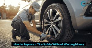 How to Replace a Tire Safely Without Wasting Money