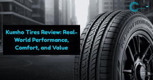 Kumho Tires Review: Real-World Performance, Comfort, and Value