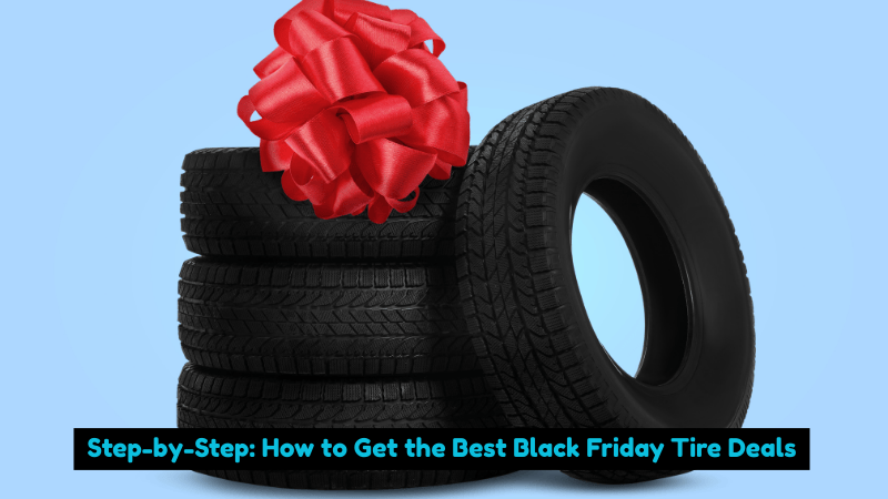 Step-by-Step: How to Get the Best Black Friday Tire Deals
