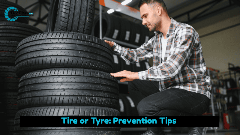 Tire or Tyre: Prevention Tips