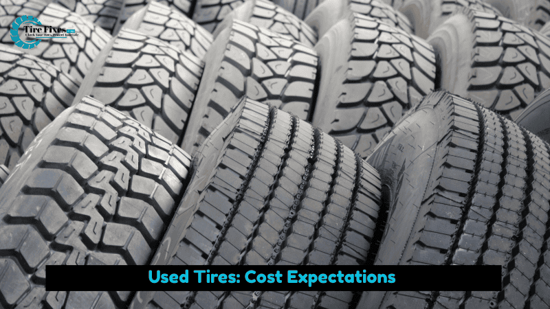 Used Tires: Cost Expectations