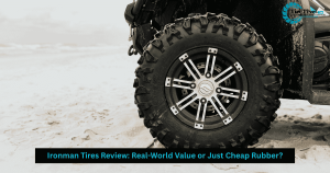 Ironman Tires Review: Real-World Value or Just Cheap Rubber?