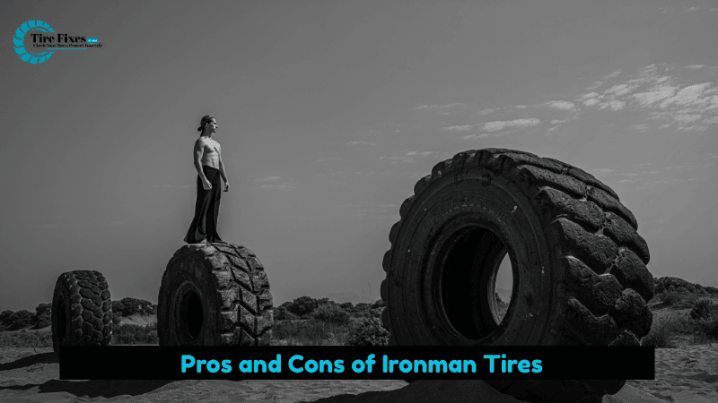 Pros and Cons of Ironman Tires
