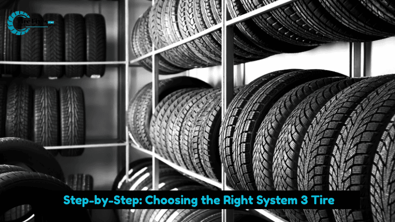 Step-by-Step: Choosing the Right System 3 Tire