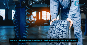 System 3 Tires Review: Real-World Performance for UTV & ATV Riders