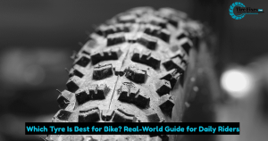 Which Tyre Is Best for Bike? Real-World Guide for Daily Riders