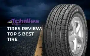 Achilles Tires Review: Top 5 Best Tire for Dry and Wet Roads