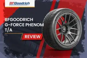 BFGoodrich g-Force Phenom T/A Review: Performance Meets Versatility