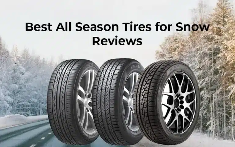 13 Best All Season Tires for Snow: Recommended & Reviews