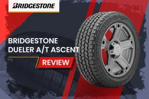 Bridgestone Dueler A/T Ascent Review: The Ultimate All-Terrain Performance Guide