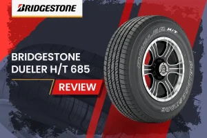 Bridgestone Dueler H/T 685 Review: The All-Terrain Titan Your Truck Deserves?