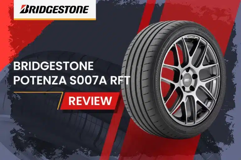 Bridgestone Potenza S007A RFT Review: The Ultimate Performance Tire With Run-Flat Peace of Mind