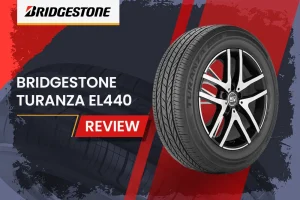Bridgestone Turanza EL440 Review: Quiet Ride You’ve Been Craving