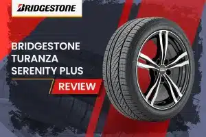 Bridgestone Turanza Serenity Plus Review: Where Luxury Meets Longevity
