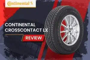 Continental CrossContact LX Review: The Ultimate All-Season Tire for SUVs and Crossovers