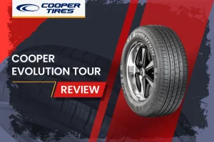 Cooper Evolution Tour Review: The All-Season Tire That Balances Comfort and Performance