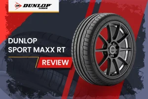 Dunlop Sport Maxx RT Review: How Do They Really Perform?