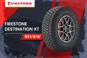 Firestone Destination XT Review: The All-Terrain Tire That Doesn’t Compromise On-Road Comfort