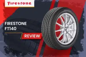 Firestone FT140 Review: Balancing Performance and Value for Everyday Drivers