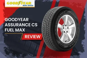 Goodyear Assurance CS Fuel Max Review: Do These Tires Really Save You Money at the Pump?
