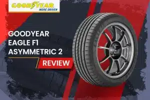 Goodyear Eagle F1 Asymmetric 2 Review: High-Performance Summer Tire for Sports Cars and Performance Sedans