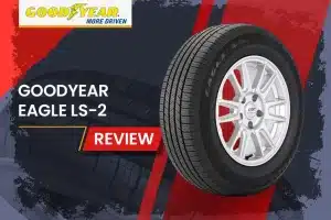 Goodyear Eagle LS-2 Review: The Ultimate All-Season Tire