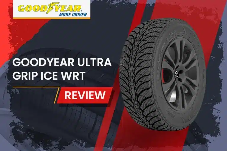 Goodyear Ultra Grip Ice WRT Review: How It Stacks Up Against Old Man Winter