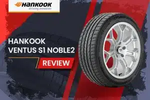 Hankook Ventus S1 Noble2 Review: The Perfect Balance of Performance and Comfort