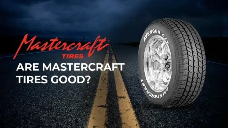 Mastercraft Tires Reviews: Are Mastercraft Tires Good?