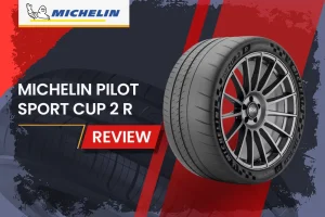 Michelin Pilot Sport Cup 2 R Review: Track-Ready Tires That Deliver But Cost a Pretty Penny