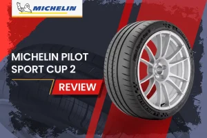 Michelin Pilot Sport Cup 2 Review: Race Car Performance for Your Street Car