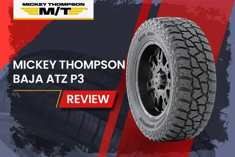 Mickey Thompson Baja ATZ P3 Review: Is This All-Terrain Tire Worth Your Investment?