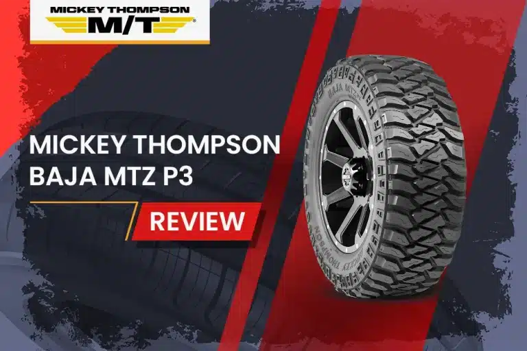 Mickey Thompson Baja MTZ P3 Review: The Ultimate All-Terrain Tire for Adventure Seekers