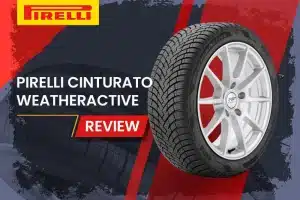 Pirelli Cinturato WeatherActive Review: The All-Season Tire That Adapts to Mother Nature’s Moods