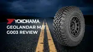 Yokohama Geolandar MT G003 Review: The Ultimate Mud-Terrain Tire for Off-Road Enthusiasts