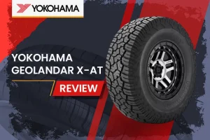 Yokohama Geolandar X-AT Review: Is This Aggressive All-Terrain the Right Tire for You?
